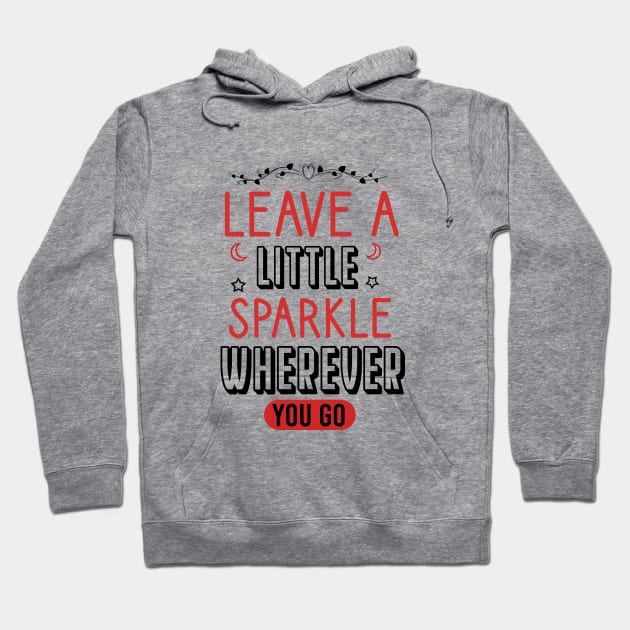 Leave a little sparkle wherever you go Hoodie by cypryanus